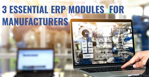 3 Essential Erp Modules For Manufacturers