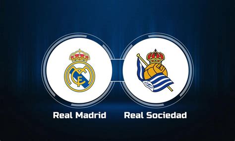 real madrid  real sociedad   stream start time