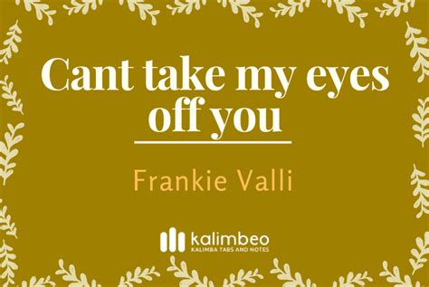 Cant Take My Eyes Off You Frankie Valli Kalimba Tabs