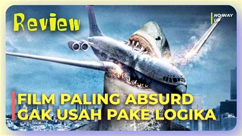 Film Paling Absurd Di Gak Masuk Logika Manusia Kalo Ga Percaya