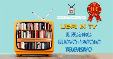 Libri In TV Il Nuovo Angolo Televisivo Sulle Serie Tv Tratte Dai Libri