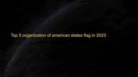 Top 5 Organization Of American States Flag In 2023 Kiến Thức Cho