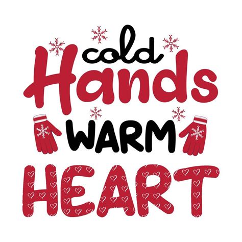 Cold Hands Warm Heart Winter Sublimation Design Perfect On T Shirts