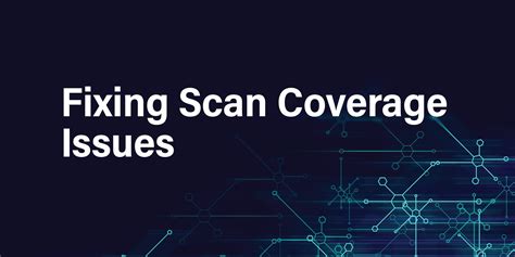 Fixing Scan Coverage Issues Nucleus Blog VM Resources