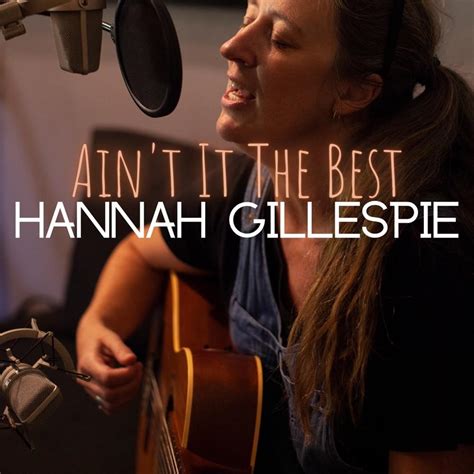 Hannah Gillespie – Ain't It the Best Lyrics | Genius Lyrics