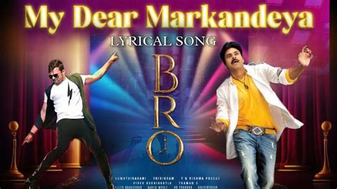 My Dear Markandeya Lyrical Song Bro The Avatar 1st Song