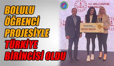 Bolulu öğrenci projesiyle Türkiye birincisi oldu Köroğlu Gazetesi