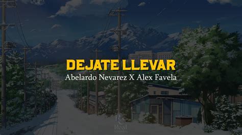 Déjate Llevar Abelardo Nevárez Alex Favela VIDEO LETRA LYRICS