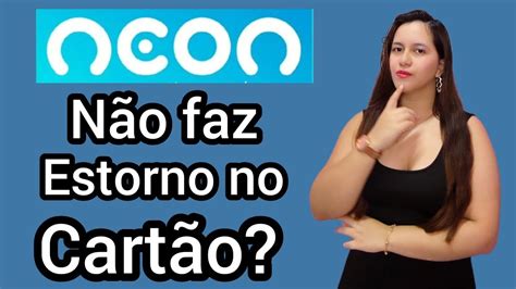 Neon N O Devolve O Estorno No Cart O De Cr Dito Annie Guedez Youtube