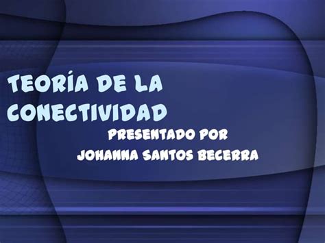 Teoría de la conectividad trabajo PPT Descarga Gratuita