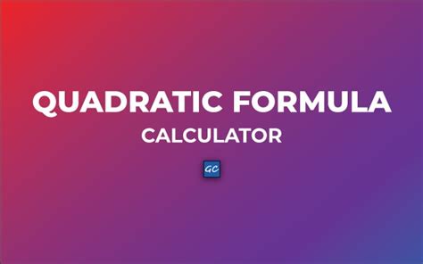 Quadratic Formula Calculator - Quadratic Equation Solver