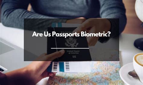 Are Us Passports Biometric Guide To The Us Passport Strangermiles