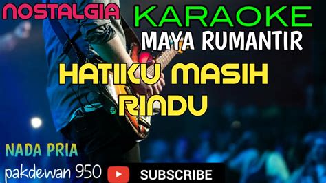 Hatiku Masih Rindu Maya Rumantir Karaoke Nada Pria Cover