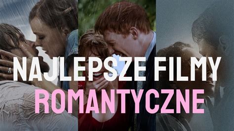 Najlepsze Filmy Romantyczne Kt Re Musisz Obejrze Youtube