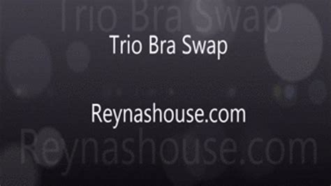 Trio Bra Swap MP4 Reyna Maes Big Tits And Fetishes Clips4sale