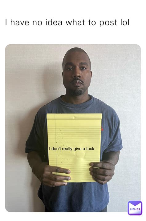 I Have No Idea What To Post Lol I Dont Really Give A Fuck Sandra