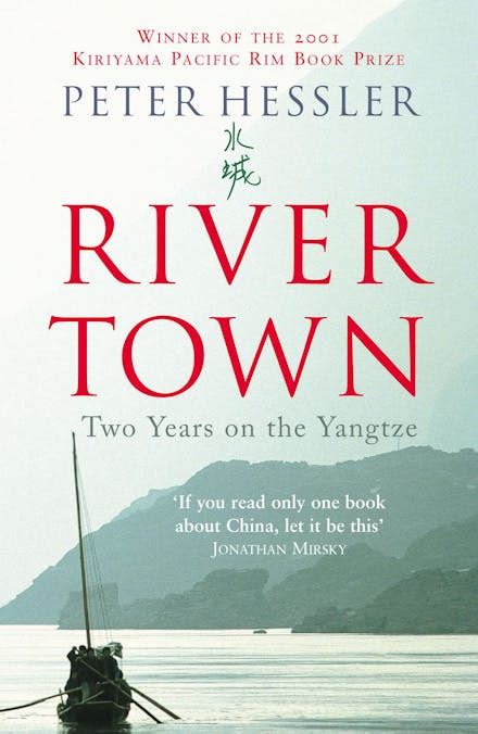 River Town: Two Years on the Yangtze by Peter Hessler - Books ...