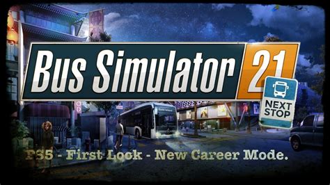 Bus Simulator 21 Next Stop Ps5 New Career Mode Youtube