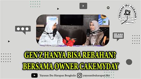 Gen Z Hanya Bisa Rebahan Bersama Owner Cakemyday Youtube