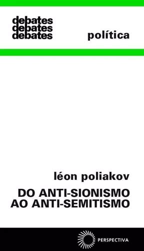 Semitismo E Sionismo - Do anti-sionismo ao anti-semitismo, de Poliakov, Leon. Debates ...