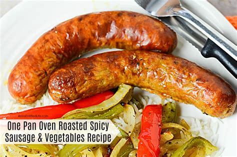 Oven Roasted Spicy Sausage And Vegetables Recipe Anns Entitled Life