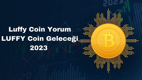 LUFFY Coin Geleceği Luffy Coin Yorum 2023 Coinyorumlari