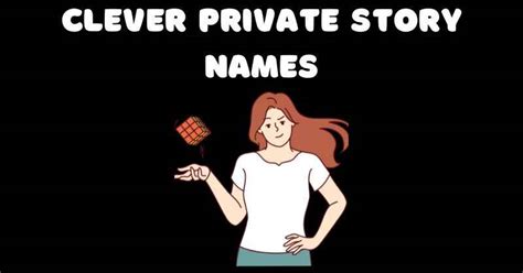 150+ Strategic Clever Private Story Names For Snap Stars!