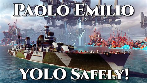 World Of Warships Paolo Emilio YOLO Safely YouTube