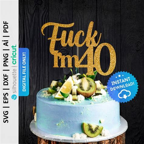 Fuck I M Birthday Cake Topper Svg Dirty Cake Topper Etsy