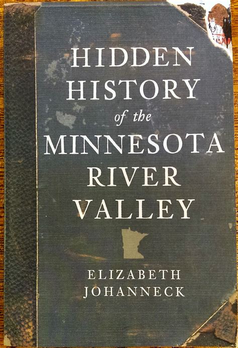 Hidden History of the Minnesota River Valley by Elizabeth Johanneck