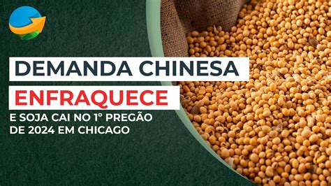 Demanda Chinesa Enfraquece E Soja Cai No Preg O De Em Chicago