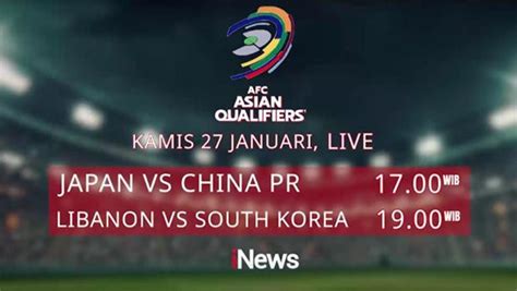 Jangan Lewatkan Jepang Vs China Dan Lebanon Vs Korea Selatan Di Afc