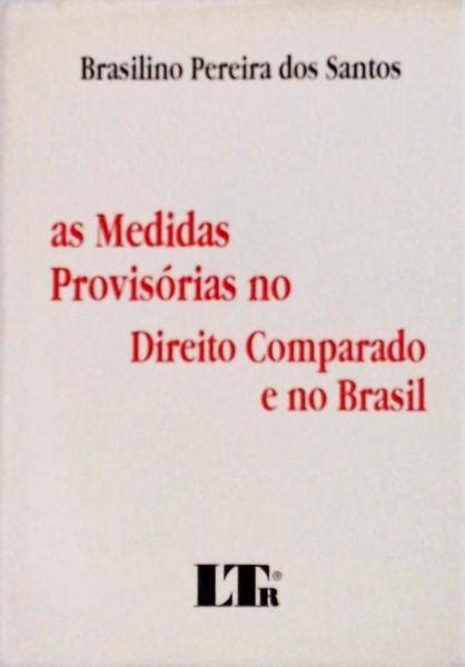 As Medidas Provisórias No Direito Comparado E No Brasil Brasilino Dos