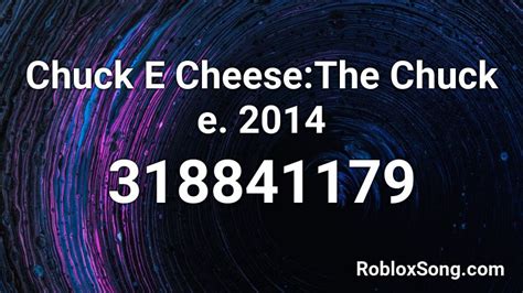 Chuck E Cheese:The Chuck e. 2014 Roblox ID - Roblox music codes