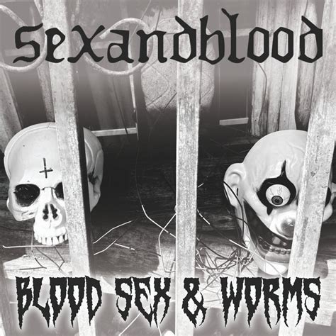 Blood Sex Worms Sex And Blood