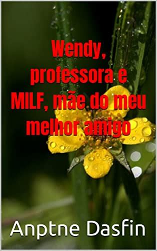 Wendy Professora E Milf M E Do Meu Melhor Amigo Ebook Resumo Ler Online E Pdf Por Anptne