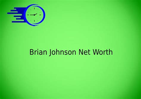Brian Johnson Net Worth - Time Fores