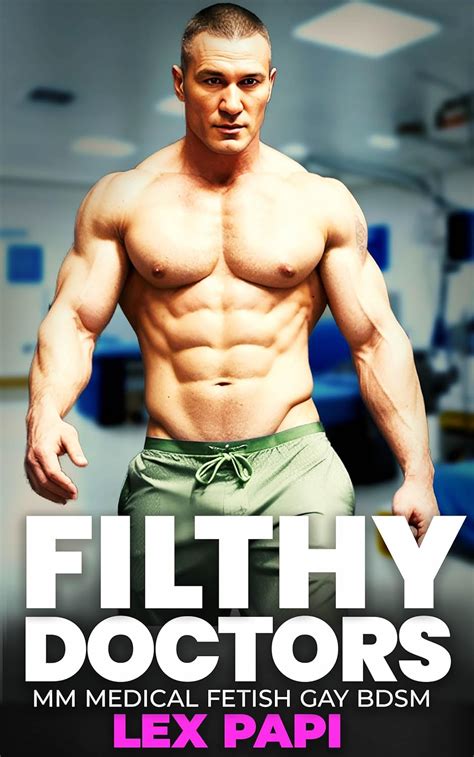 Filthy Doctors MM Gay BDSM Medical Fetish Gay Medical Fetish BDSM Book 4 Kindle Edition By