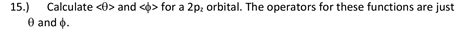 Solved 15. ﻿and ﻿for a 2pz ﻿orbital. The operators | Chegg.com