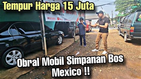 Yakub Motor Nih Kita Tempur Harga Mobil Ganteng Simpanan Bos Mexico