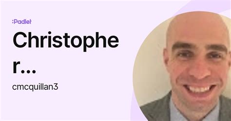 Christopher Mcquillan Cmcquillan3 Profile Padlet