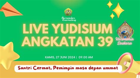 YUDISIUM SANTRI KELAS AKHIR ANGKATAN KE 39 DAN KENAIKAN KELAS SANTRI