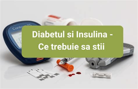 Diabetul Si Insulina Ce Trebuie Sa Stii