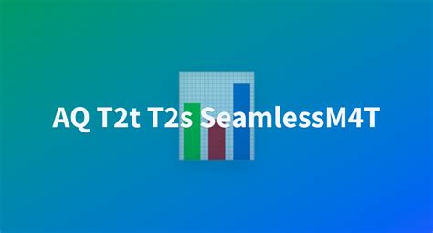 AQ T2t T2s SeamlessM4T - a Hugging Face Space by nexusAIapp
