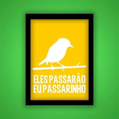 Eles Passarão Eu Passarinho Significado - Quadro Eles Passarão, Eu Passarinho - Poema Mário Quintana - Preto ...
