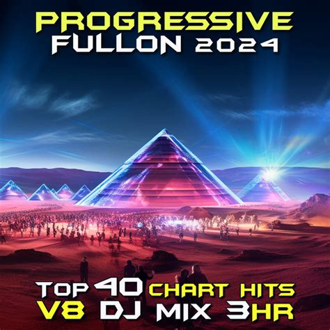 Progressive Fullon 2024 Top 40 Chart Hits Vol 8 DJ Mix 3Hr