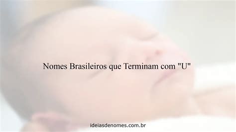 Nome Feminino Que Terminam Com A Letra U - Nomes Brasileiros que Terminam com "U" - Ideias de Nomes