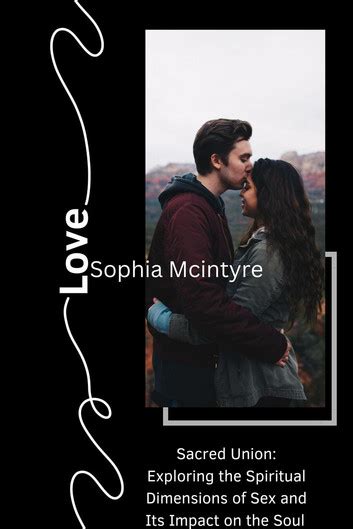 Sacred Union Exploring The Spiritual Dimensions Of Sex And Its Impact On The Soul EBook By