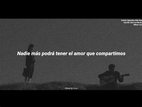 Don t Let Me Go Cigarettes After Sex Subtitulado Español YouTube