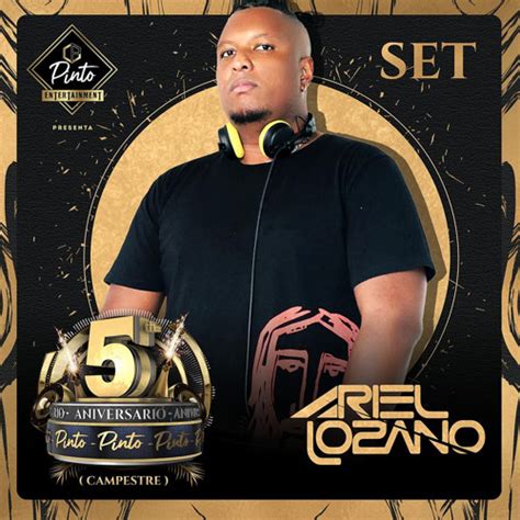 Stream ARIEL LOZANO DJ V ANIVERSARIO PINTO ENTERTAIMENT By Pinto